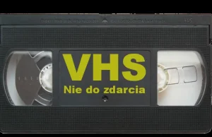 VHS nie do zdarcia