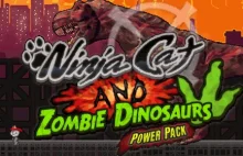 Ninja Cat and Zombie Dinosaurs PowerPack - zbieram na dodatek do darmowej gry