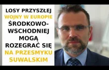 Jacek Bartosiak: Przy ataku wojsk rosyjskich, decydujące starcie...