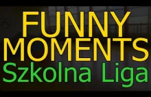 Szkolna liga - Funny Moments