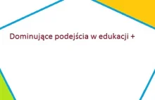 Dominujące podejścia w edukacji + podejście bonusowe Elżbieta Rogalska 2019