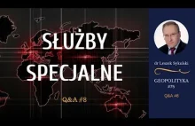 Służby specjalne / Geopolityka / dr Leszek Sykulski