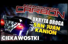 NFS CARBON CIEKAWOSTKI - JAK DOSTAĆ SIĘ DO KANIONU ORAZ SAN JUAN W JEŹDZ...