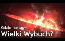 Gdzie nastąpił Wielki Wybuch?