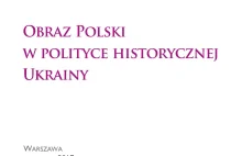 Raport PISM: Obraz Polski w polityce historycznej Ukrainy