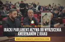 Iracki parlament wzywa do wyrzucenia Amerykanów - komentarz