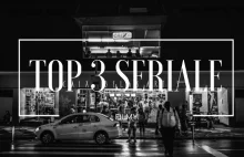 TOP 3 Seriale