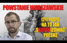 Powstanie warszawskie, czyli przepis na to jak „skatynizować”Polskę