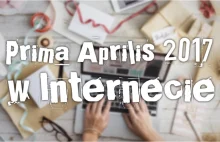 Prima Aprilis 2017 w Internecie
