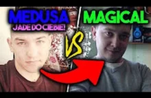 MEDUSA VS MAGICAL - Co sądzę ?!?! Jaka jest prawda ?!?!
