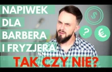 Napiwek dla barbera i fryzjera - TAK czy...