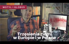 Trzęsienia ziemi w Europie... i Polsce / Motyl i Globus #3