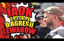 Jaok z Pyta.pl o agresji lewaków