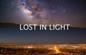 Lost in Light - poziom zanieczyszczenia świetlnego a widok nocnego nieba.