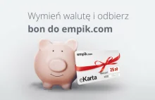 Wymieniasz walutę? Oni dadzą Ci dobry spread i 25 zł do empiku!