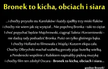 Bronek to kicha, obciach i siara...