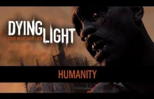Dying Light - "Humanity" Trailer