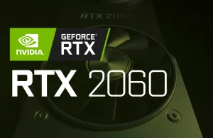 GeForce RTX 2060 - wydajność w grach. Cena potwierdzona