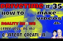 Drivetime # 35. How to make Videos. & Reality Shows ( Free Lessons )in C...