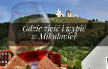Gdzie zjeść w Mikulovie i jakie lokalne trunki wypić?