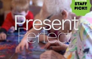 Present Perfect – przedszkole i dom starości w jednym