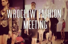 Wrocław Fashion Meeting 22-23.11.2014 r. || KampusTV