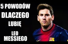 5 Powodów dlaczego lubię Leo Messiego