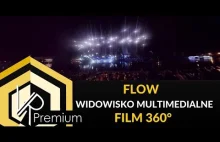 FLOW widowisko multimedialne ESK 2016 (frag.) - film 360 stopni