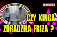 JUTUFAKTY 002 - KINGA ZDRADZIŁA FRIZA ? CZY TO KONIEC ? *SZOK* - ZOBACZ...