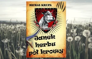 KSIĄŻKI LUBIĘ!: Po smocze jajo. Michał Krupa, "Janek herbu Pół Krowy"