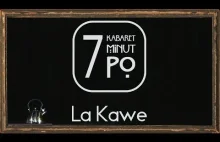 Kabaret 7 minut Po - La Kawe