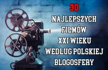 Lista 30 najlepszych filmów XXI wieku według polskiej blogosfery - Nie...