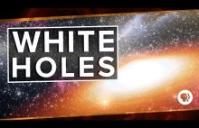 Czym są "białe dziury" i czy Wielki Wybuch był jedną z nich ?