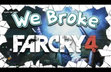 We Broke: Far Cry 4