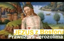 Jezus z nad Bosforu i prawdziwa Jerozolima z prawdziwym Jordanem