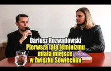 Dariusz Rozwadowski: pierwsza fala feminizmu miała miejsce w Związku Sow...