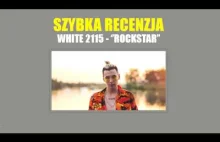 SZYBKA RECENZJA: WHITE 2115 - "ROCKSTAR"