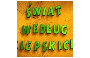 Świat według Kiepskich – czy stał się kiepski?