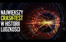 Wielki Zderzacz Hadronów - Największy crash-test w historii ludzkości
