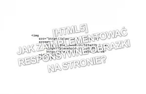 HTML5] Jak zaimplementować responsywne obrazki na stronie?