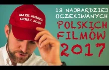 13 najbardziej oczekiwanych Polskich Filmów 2017