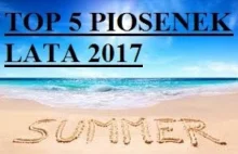 TOP 5 PIOSENEK LATA 2017
