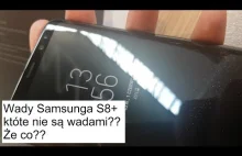 Wady w Samsung S8+ które według Samsung Polska nie są wadami ....