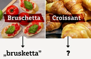 Bruschetta i curaçao. Nazwy potraw i napojów, które Polacy wymawiają...