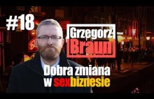 Grzegorz Braun: Dobra zmiana w sexbiznesie