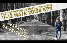 Przygotowanie Do Marszu Na 100km 11-12 Maja 2019 KPN
