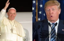Papież Franciszek kontra Donald Trump. Ostra wymiana zdań