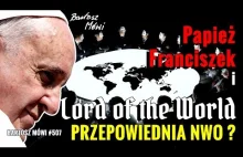 #507 - Papież Franciszek i PRZEPOWIEDNIA NWO - Lord of the World