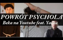 POWRÓT PSYCHOLA - Beka na Youtube feat. Yachu