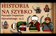 Historia Na Szybko - Początki Imperium Osmańskiego cz.1